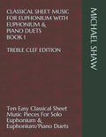 Classical Sheet Music For Euphonium With Euphonium & Piano Duets Book 1 Treble Clef Edition: Ten Easy Classical Sheet Music Pieces For Solo Euphonium - Paperback