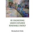 Re-engineering under explored renewable energy: Concepts and applications in Africa - Paperback