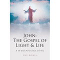 John: The Gospel of Light and Life: A 30-Day Devotional Journey - Paperback