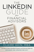 The LinkedIn Guide for Financial Advisors: Six Steps to Identify Qualified Prospects and Generate Referrals - Paperback