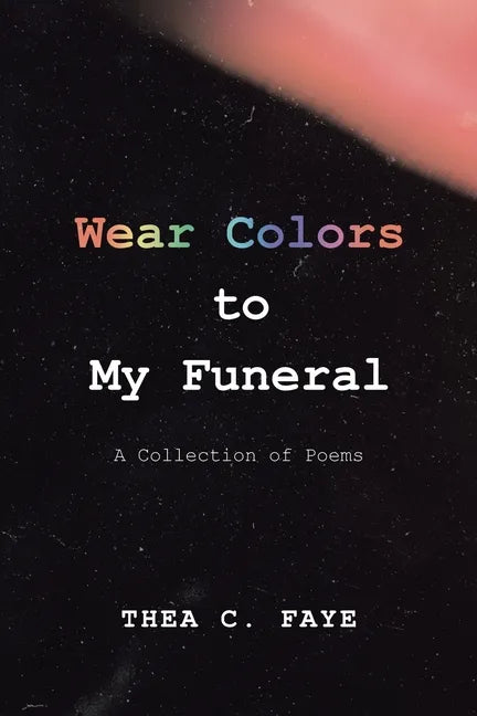 Wear Colors to My Funeral: A Collection of Poems - Paperback