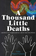 A Thousand Little Deaths: Growing Up Under Martial Law in the Philippines - Paperback