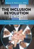 The Inclusion Revolution Is Now: An Innovative Framework for Diversity and Inclusion in the Workplace - Hardcover