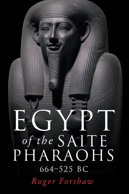 Egypt of the Saite Pharaohs, 664-525 BC - Paperback