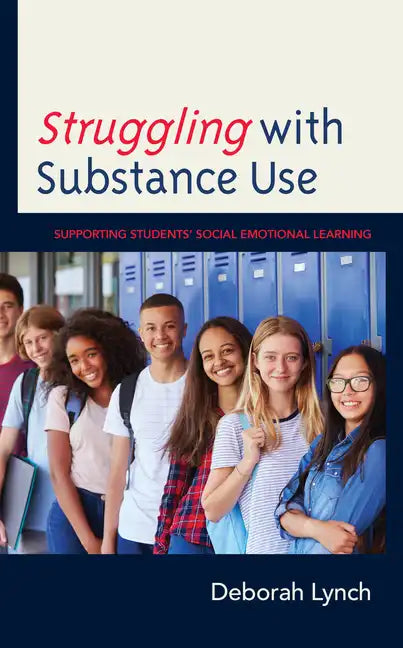Struggling with Substance Use: Supporting Students' Social Emotional Learning - Hardcover