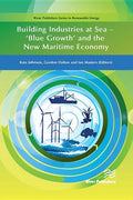 Building Industries at Sea - 'Blue Growth' and the New Maritime Economy - Hardcover