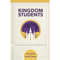 Kingdom Students: Skills to Succeed in Education and the Rest of Your Life - Hardcover