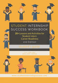 Student Internship Success Workbook (Student's Guide): 20+ Lessons and Activities for Student Intern Career Readiness - Paperback