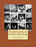 Fundamentals in Poultry Breeding: A Complete Guide to the Successful Breeding ofChickens, Turkeys, Ducks and Geese - Paperback