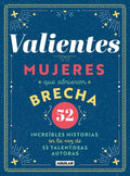 Valientes: Mujeres Que Abrieron Brecha / Women Who Made a Breakthrough - Hardcover