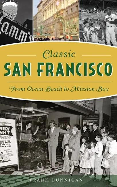 Classic San Francisco: From Ocean Beach to Mission Bay - Hardcover