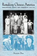 Remaking Chinese America: Immigration, Family, and Community, 1940-1965 - Paperback