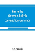 Key to the Ottoman-Turkish conversation-grammar - Paperback