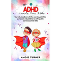 ADHD tools for kids: Your help handbook with fun exercises, activities and tools to help children to self-regulate and increase their skill - Paperback