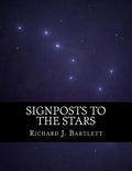 Signposts to the Stars: An Absolute Beginner's Guide to Learning the Night Sky and Exploring the Constellations - Paperback