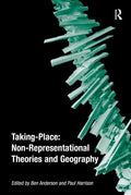 Taking-Place: Non-Representational Theories and Geography - Paperback
