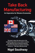 Take Back Manufacturing: An Imperative for Western Economies - Paperback