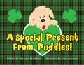 A Special Present From Puddles!: A St. Patrick's Day Story! - Paperback