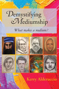 Demystifying Mediumship: what makes a medium? - Paperback