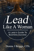 Lead Like a Woman: A Lady's Guide to Business Success - Paperback