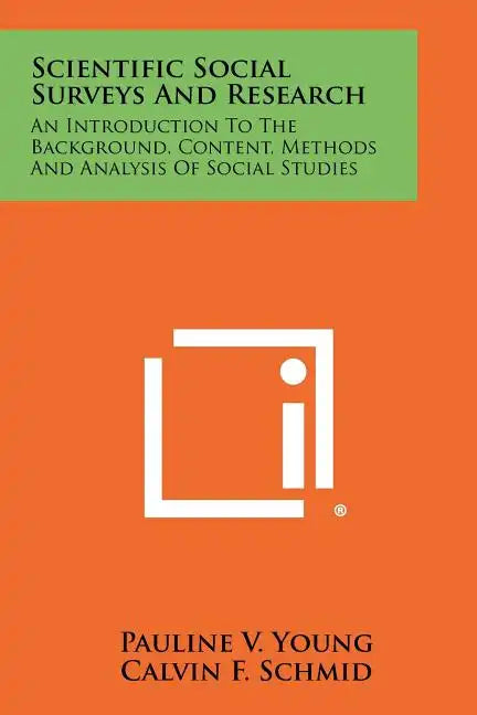 Scientific Social Surveys And Research: An Introduction To The Background, Content, Methods And Analysis Of Social Studies - Paperback