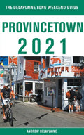 Provincetown - The Delaplaine 2021 Long Weekend Guide - Paperback