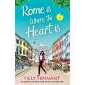 Rome Is Where the Heart Is: An Uplifting Romantic Read, Perfect to Escape with - Paperback