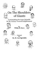 On The Shoulders of Giants: Contemplating The Super Scientific On My Journey Towards Enlightenment - Paperback