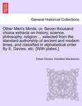 Other Men's Minds; or, Seven thousand choice extracts on history, science, philosophy, religion ... selected from the standard authorship of ancient a - Paperback