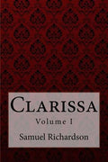 Clarissa Volume I Samuel Richardson - Paperback