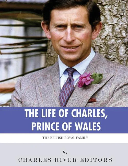 The British Royal Family: The Life of Charles, Prince of Wales - Paperback