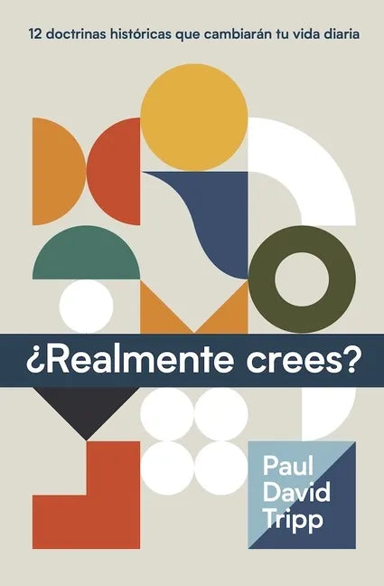 ¿Realmente Crees? (Do You Believe? 12 Historic Doctrines to Change Your Everyday Life) - Hardcover