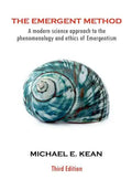 The Emergent Method: A Modern Science Approach to the Phenomenology and Ethics of Emergentism - Hardcover