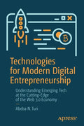 Technologies for Modern Digital Entrepreneurship: Understanding Emerging Tech at the Cutting-Edge of the Web 3.0 Economy - Paperback