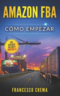 Amazon Fba: Cómo empezar, venderé en Internet y ganaré - Paperback