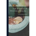 The Science of Psychic Healing. - Hardcover