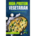 High-Protein Vegetarian Cookbook for Beginners: Plant-Based Low-Carb Recipes for a Healthy Weight Loss Diet - Paperback