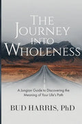 The Journey into Wholeness: A Jungian Guide to Discovering the Meaning of Your Life's Path - Paperback