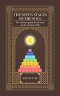 The Seven Stages of The Soul: The ultimate guide for all souls on the journey of life - Paperback