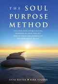 The Soul Purpose Method: Discover your unique calling, Reawaken to your True Self, and Co-create the inspired life you were meant to live - Hardcover