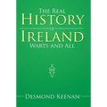 The Real History of Ireland Warts and All - Hardcover