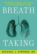 Breath Taking: The Power, Fragility, and Future of Our Extraordinary Lungs - Paperback