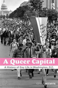 A Queer Capital: A History of Gay Life in Washington D.C. - Paperback