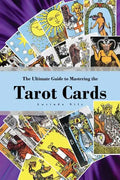 The Ultimate Guide to Mastering the Tarot Cards: An In-depth Beginners Guide to Discovering the Secrets and Mysteries Behind the Cards, Spreads and Me - Paperback