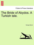 The Bride of Abydos. a Turkish Tale. - Paperback