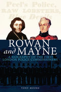 Rowan and Mayne: A Biography of the First Police Commissioners - Paperback
