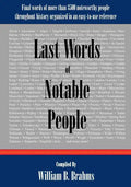 Last Words of Notable People: Final Words of More than 3500 Noteworthy People Throughout History - Paperback