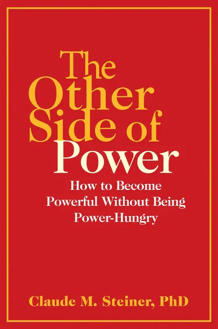 The Other Side of Power: How to Become Powerful Without Being Power-Hungry - Paperback