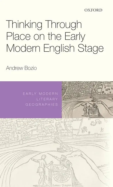 Thinking Through Place on the Early Modern English Stage - Hardcover