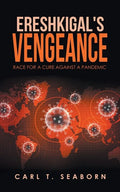 Ereshkigal's Vengeance: Race for a Cure Against a Pandemic - Paperback